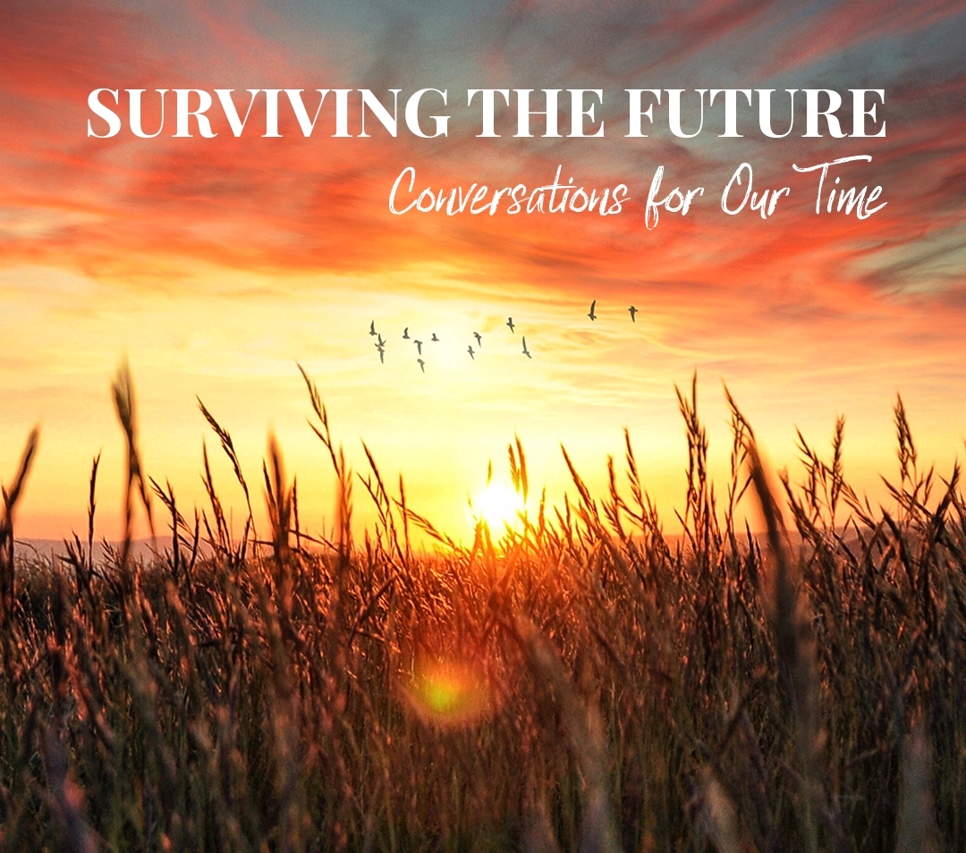 Surviving the Future: The Deeper Dive 2023