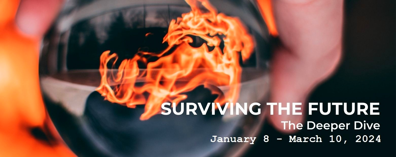 Surviving the Future: The Deeper Dive 2024